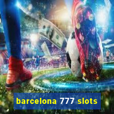 barcelona 777 slots